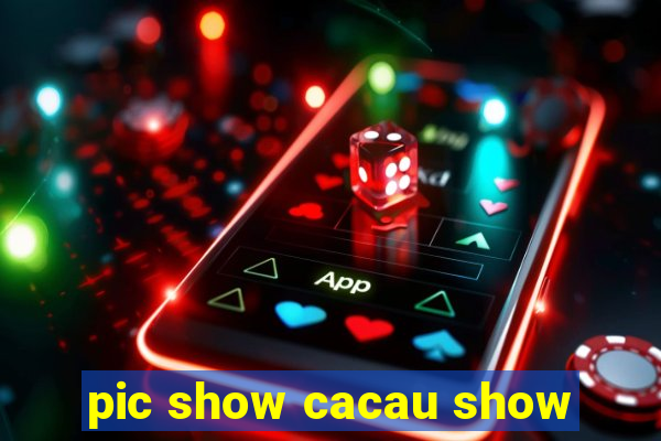 pic show cacau show